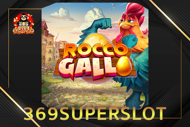 รีวิว สล็อตออนไลน์ Rocco Gallo ที่ 369superslot